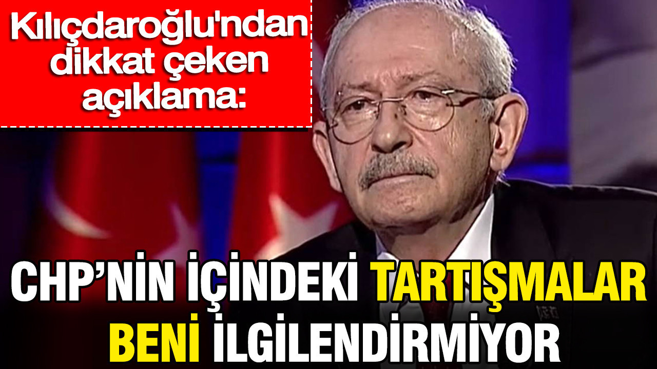 Kilicdaroglundan dikkat ceken aciklama chpnin icindeki tartismalar beni ilgilendirmiyor g7TmVnru